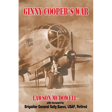 Ginny Cooper's War: A Story of War, Love, and Tibbets' Enola Gay