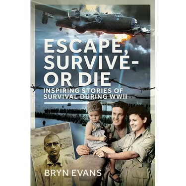 Escape, Survive - Or Die: Inspiring Stories of Survival During WWII