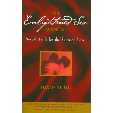 The Enlightened Sex Manual: Sexual Skills for the Superior Lover