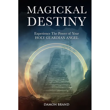 Magickal Destiny: Experience The Power of Your Holy Guardian Angel