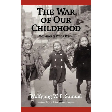 The War of Our Childhood: Memories of World War II