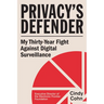 Privacy's Defender: My Thirty-Year Fight Against Digital Surveillance