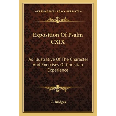 Exposition Of Psalm CXIX: As Illustrative Of The Character And Exercises Of Christian Experience