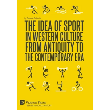 The Idea of Sport in Western Culture from Antiquity to the Contemporary Era
