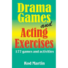Drama Games and Acting Exercises: 177 Games and Activities for Middle School