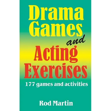 Drama Games and Acting Exercises: 177 Games and Activities for Middle School