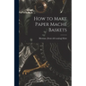How to Make Paper Maché Baskets