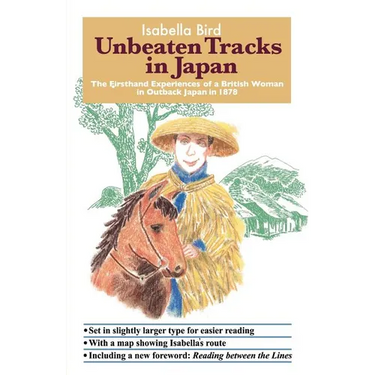 Unbeaten Tracks in Japan: The Firsthand Experiences of a British Woman in Outback Japan in 1878