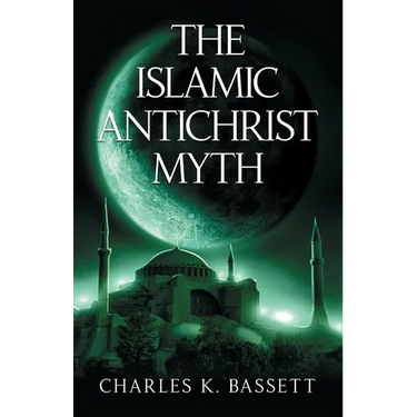 The Islamic Antichrist Myth: Why the Beast Is Not an Arab or a Muslim
