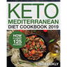 Keto Mediterranean Diet Cookbook 2019: How I Lost 125 Pounds