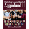 The Entrepreneurial Spirit of Aggieland II: Tales of Success from Texas A&M Former Students