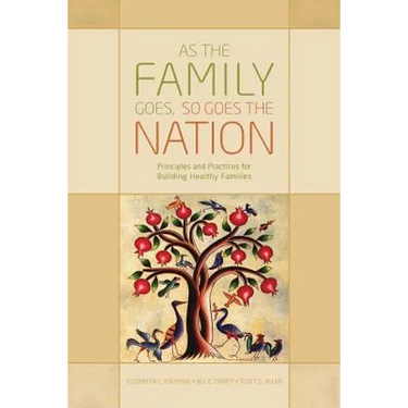 As the Family Goes, So Goes the Nation: Principles and Practices for Building Healthy Families