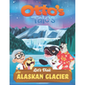 Otto's Tales: Let's Visit an Alaskan Glacier