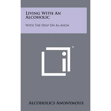 Living With An Alcoholic: With The Help On Al-Anon