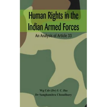 Human Rights in the Indian Armed Forces: An Analysis of Article 33