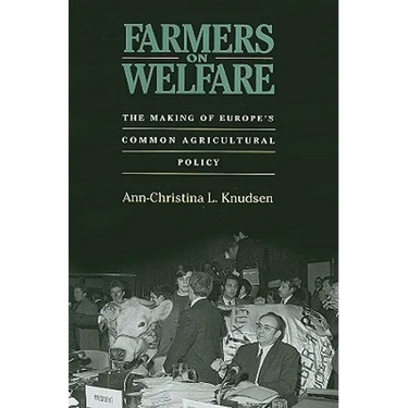 Farmers on Welfare: The Making of Europe's Common Agricultural Policy