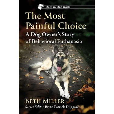 The Most Painful Choice: A Dog Owner's Story of Behavioral Euthanasia