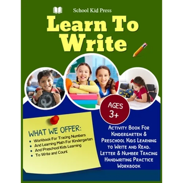Learn to write School Kid Press Ages 3+: Activity Book For kindergarten & Preschool Kids Learning To Write And Read Letter & Number Tracing Handrwriti