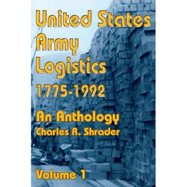 United States Army Logistics 1775-1992: An Anthology