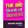 The Big Book of Unicorns! Amazing Mazes! Vol. 1: The Perfect Unicorn Gift for Girls! Activity Book for Kids of All Ages!