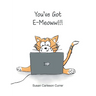 You've Got E-Meoww!!!