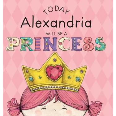 Today Alexandria Will Be a Princess