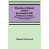 Chronicles of England, Scotland and Ireland (3 of 6): England (5 of 9); The History of Edward the Fift and King Richard the Third Unfinished