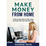 Make Money From Home: A Step-by-Step Guide to make money from home with work from home jobs