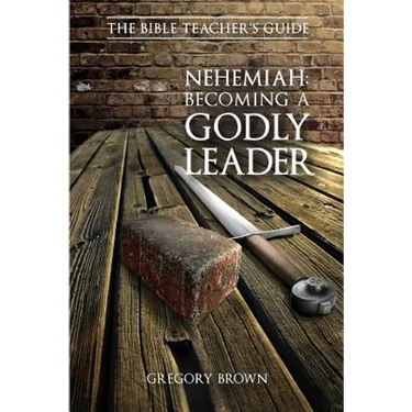Nehemiah: Becoming a Godly Leader