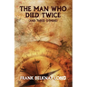 The Man Who Died Twice (and Three Others)