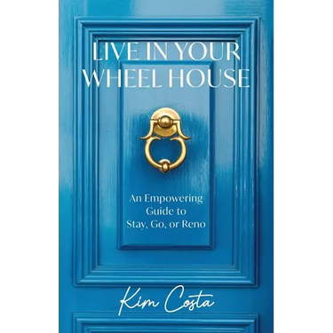 Live in Your Wheel House: An Empowering Guide to Stay, Go, or Reno