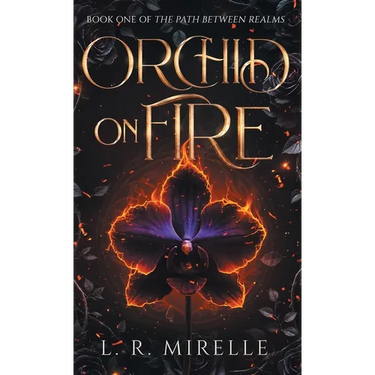 Orchid on Fire: Book One of the Path Between Realms