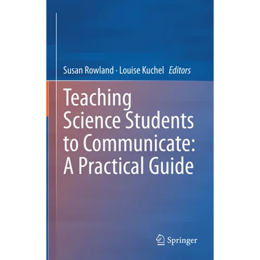 Teaching Science Students to Communicate: A Practical Guide