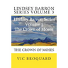 Lindsey Barron Series Volume 3 the Crown of Moses