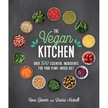 The Vegan Kitchen: Over 100 Essential Ingredients for Your Plant-Based Diet