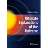 Ultimate Explanations of the Universe