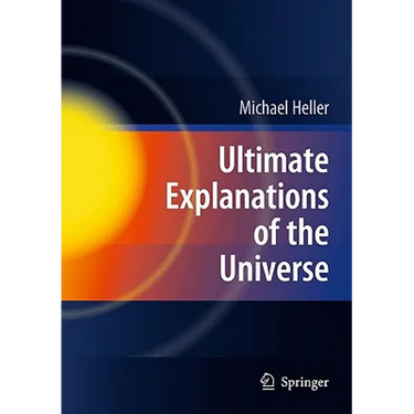 Ultimate Explanations of the Universe