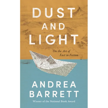 Dust and Light: On the Art of Fact in Fiction