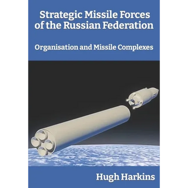 Strategic Missile Forces of the Russian Federation: Organisation and Missile complexes