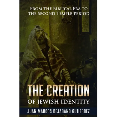 The Creation of Jewish Identity: From the Biblical Era to the Second Temple Period