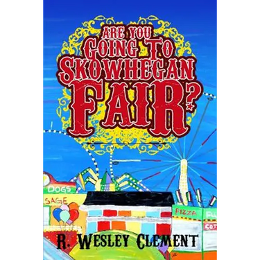 Are you Going to Skowhegan Fair