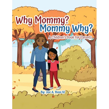 Why Mommy? Mommy Why?: A Children's Book for Parents