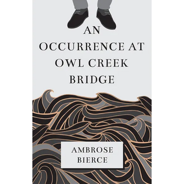 An Occurrence at Owl Creek Bridge