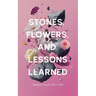 Stones, Flowers, and Lessons Learned