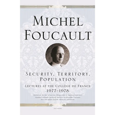 Security, Territory, Population: Lectures at the Collège de France 1977--1978