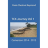 TCK Journey Vol 1: Cameroon 2014 - 2015
