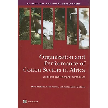 Organization and Performance of Cotton Sectors in Africa: Learning from Reform Experience