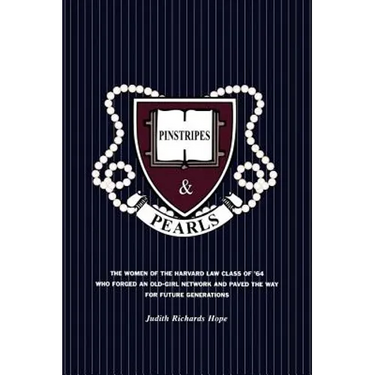 Pinstripes & Pearls: The Women of the Harvard Law Class of '64 Who Forged an Old Girl Network and Paved the Way for Future Generations