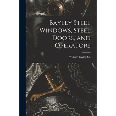 Bayley Steel Windows, Steel Doors, and Operators