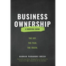 Business Ownership: The Joy. The Pain. The Truth.